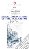 Il futuro... un luogo nel mondo. Ediz. italiana e inglese libro