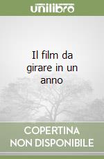 Il film da girare in un anno