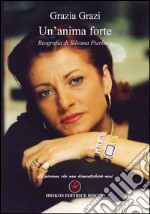 Un'anima forte. Biografia di Silvana Pierluca