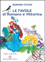 Le favole di Romano e Vittorina. Ediz. illustrata libro