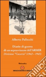 Diario di guerra di un sopravvissuto dell'ARMIR. Divisione «Cosseria» (1942-1945)