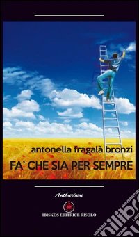 Fà che sia per sempre libro