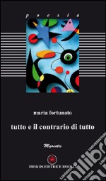 Tutto e il contrario di tutto libro