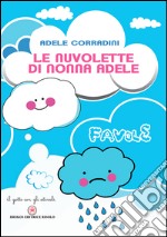 Le nuvolette di nonna Adele. Ediz. illustrata libro