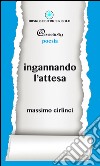 Ingannando l'attesa libro