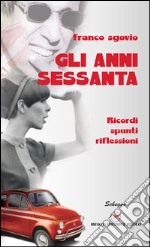 Gli anni sessanta. Ricordi spunti riflessioni