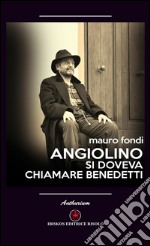 Angiolino. Si doveva chiamare Benedetti