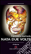 Nata due volte libro