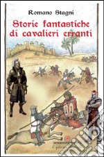 Storie fantastiche di cavalieri erranti libro