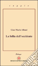 La follia dell'Occidente libro