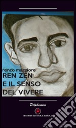 Ren Zen e il senso del vivere libro