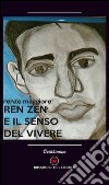 Ren Zen e il senso del vivere libro