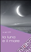 La luna e il mare libro