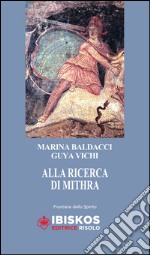 Alla ricerca di Mithra libro