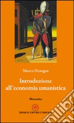 Introduzione all'economia umanistica libro