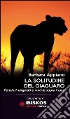 La solitudine del giaguaro libro