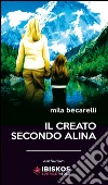 Il creato secondo Alina libro di Becarelli Mila