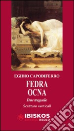 Fedra-Ocna. Due tragedie libro