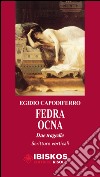 Fedra-Ocna. Due tragedie libro