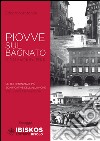 Piovve sul bagnato. 4 Novembre 1966. Le testimonianze più significative dell'alluvione nell'Empolese Valdelsa libro