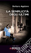 La semplicità degli ultimi libro