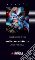 Notturno elettrico. Poesie in blues libro