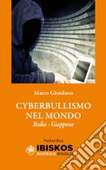 Cyberbullismo nel mondo. Italia-Giappone libro