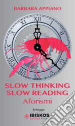 Slow thinking, slow reading. Aforismi libro