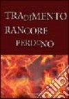 Tradimento rancore perdono libro