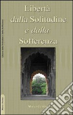 Libertà dalla solitudine e dalla sofferenza libro