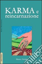 Karma e reincarnazione. Come le scelte generano il nostro futuro libro