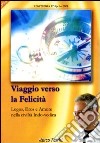 Viaggio verso la felicità. Logos, eros e amore nella civiltà indo-vedica. Audiolibro. CD Audio formato MP3 libro