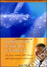 Armonia tra pensiero e sentimento. La forza creatrice dell'amore nella trasformazione dell'inconscio. Audiolibro. CD Audio formato MP3 libro