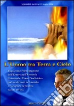 L'uomo tra terra e cielo. Yoga come reintegrazione dell'essere nell'armonia universale. Audiolibro. CD Audio formato MP3 libro