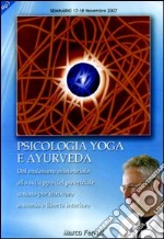 Psicologia yoga e ayurveda. Dal malessere esistenziale allo sviluppo del potenziale umano per ritrovare armonia e libertà interiore. Audiolibro. CD Audio formato MP3