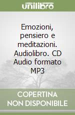 Emozioni, pensiero e meditazioni. Audiolibro. CD Audio formato MP3 libro