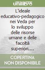 L'ideale educativo-pedagogico nei Veda per lo sviluppo delle risorse umane e delle facoltà superiori. Audiolibro. CD Audio formato MP3 libro