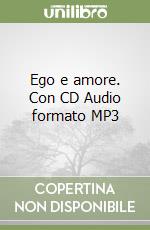 Ego e amore. Con CD Audio formato MP3