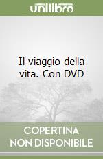 Il viaggio della vita. Con DVD libro