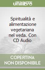 Spiritualità e alimentazione vegetariana nel veda. Con CD Audio libro