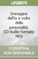 Immagine dell'io e volto della personalità. CD Audio formato MP3 libro