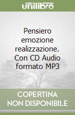 Pensiero emozione realizzazione. Con CD Audio formato MP3 libro