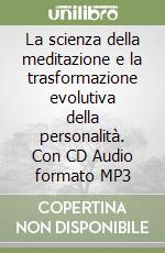 La scienza della meditazione e la trasformazione evolutiva della personalità. Con CD Audio formato MP3 libro