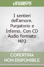 I sentieri dell'amore. Purgatorio e Inferno. Con CD Audio formato MP3 libro