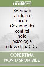 Relazioni familiari e sociali. Gestione dei conflitti nella psicologia indovedica. CD Audio formato MP3