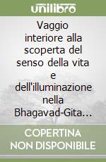 Vaggio interiore alla scoperta del senso della vita e dell'illuminazione nella Bhagavad-Gita e nella Divina Commedia. Con CD Audio libro