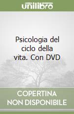 Psicologia del ciclo della vita. Con DVD libro