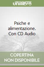 Psiche e alimentazione. Con CD Audio