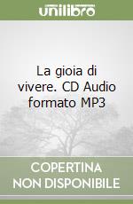 La gioia di vivere. CD Audio formato MP3 libro