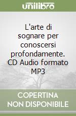 L'arte di sognare per conoscersi profondamente. CD Audio formato MP3 libro